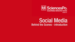 Social Media: Behind the Scenes 
module A-01 
Social Media 
Behind the Scenes - introduction 
 