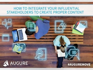 www.augure.com | Blog. blog.augure.com | : @augureFR
Berlin Social Media
How to integrate your influential
stakeholders to create proper
content
 