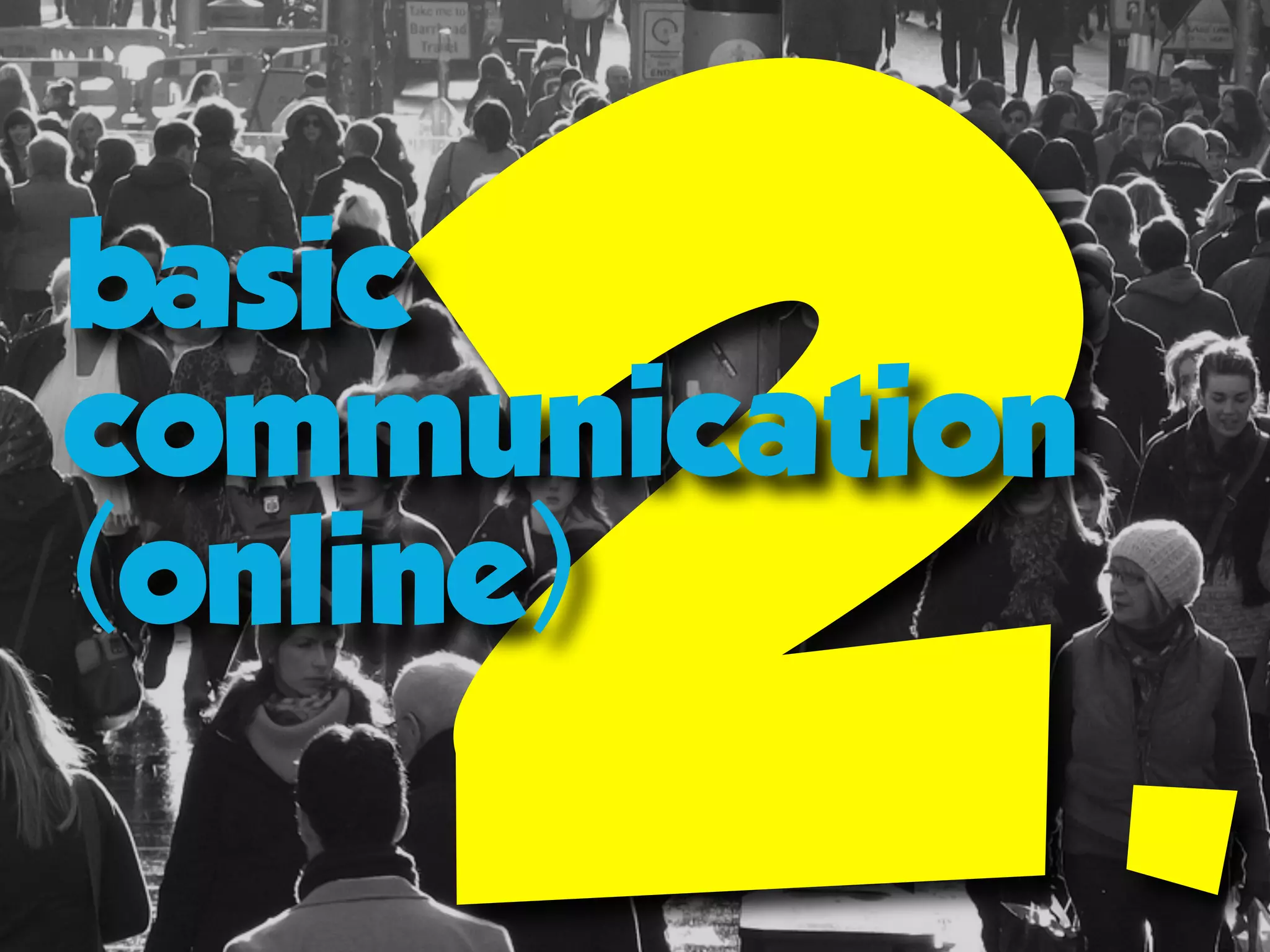 2.
basic
communication
(online)