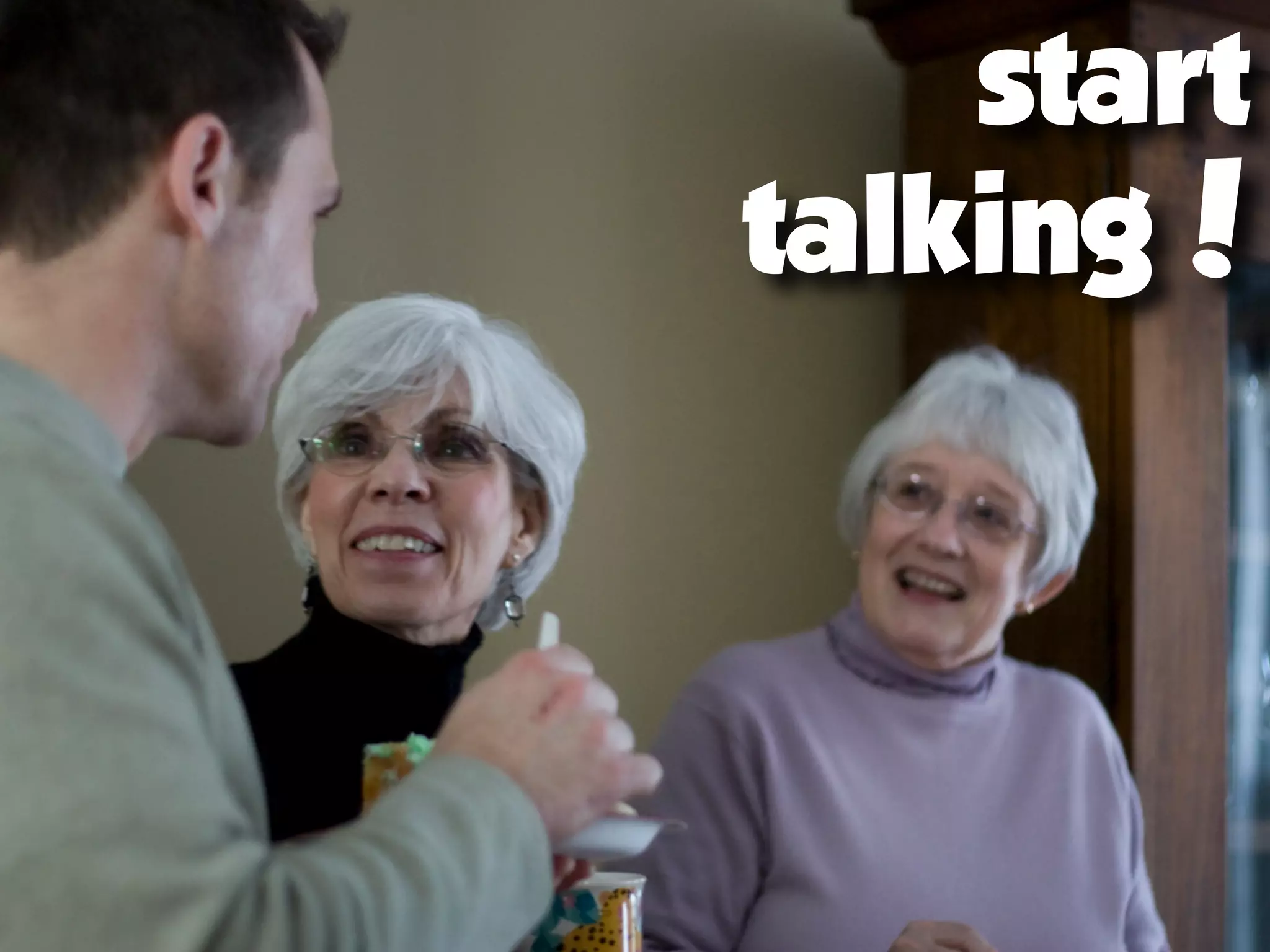 start
talking!