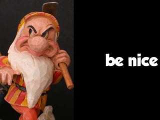 be nice
 