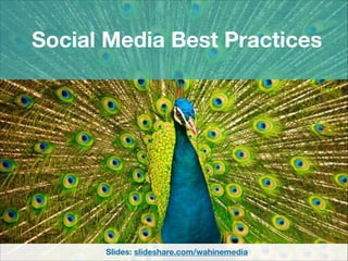 Social Media Best Practices
Slides: slideshare.com/wahinemedia
 