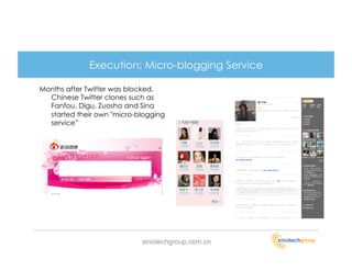 Execution: Micro-blogging Service

Months after Twitter was blocked,
  Chinese Twitter clones such as
  Fanfou, Digu, Zuos...
