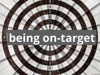 being on-target
ﬂic.kr/p/eeZ2WB
 