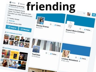 friending
 