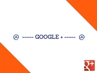 ----- GOOGLE + -----
 