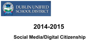 2014-2015
Social Media/Digital Citizenship
 