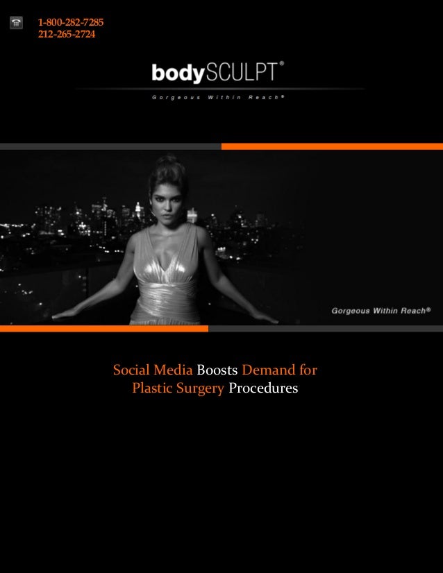 1-800-282-7285
212-265-2724
Social Media Boosts Demand for
Plastic Surgery Procedures
 