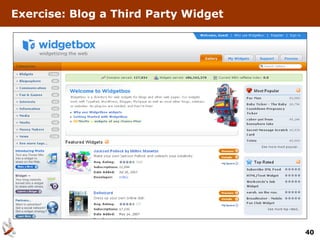 Exercise: Blog a Third Party Widget




                                      40
 