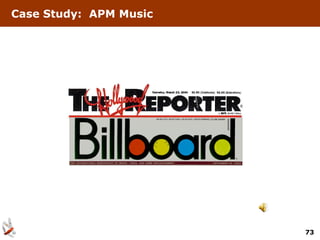 Case Study: APM Music




                        73
 