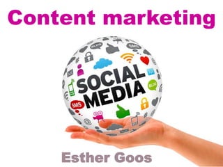 Content marketing




    Esther Goos
 