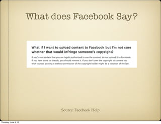 What does Facebook Say?
Source: Facebook Help
Thursday, June 6, 13
 