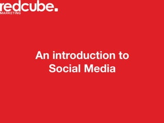 An introduction to
  Social Media
 