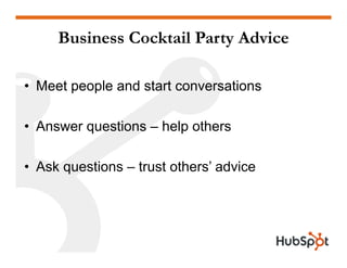 Business Cocktail Party Advice

• Meet people and start con ersations
                        conversations

• Answer ques...