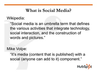 What is Social Media?
Wikipedia:
 “Social media is an umbrella term that defines
                        mbrella
 the vari...