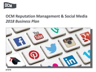 OCM Reputation Management & Social Media
2018 Business Plan
2/13/18
 