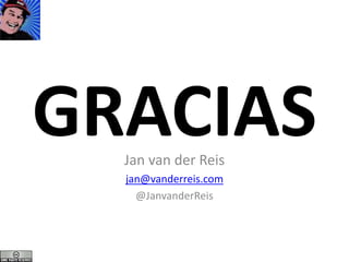 GRACIAS Jan van der Reis jan@vanderreis.com @JanvanderReis 