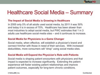 Healthcare Social Media – Summary
The Impact of Social Media is Growing in Healthcare
In 2005 only 5% of all adults used s...