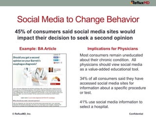 Social Media to Change Behavior
45% of consumers said social media sites would
impact their decision to seek a second opin...