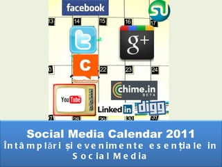 Social Media Calendar 2011 Întâmplări și evenimente esențiale   i n Social Media 
