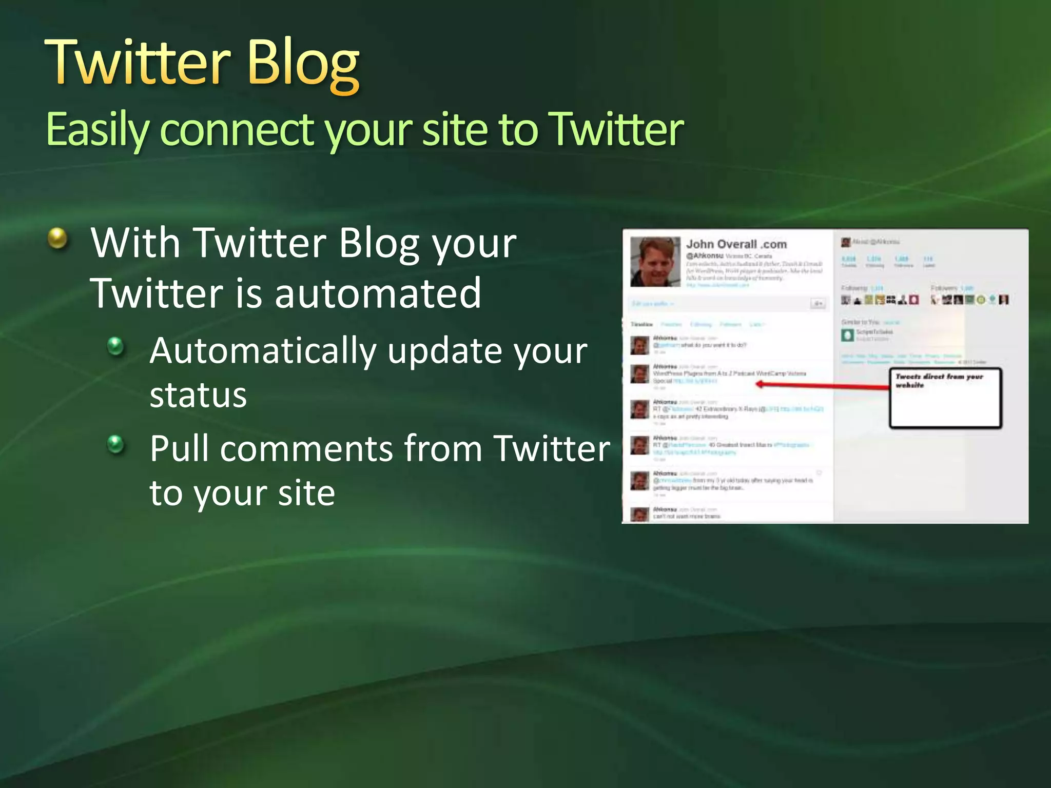 Twitter BlogEasily connect your site to TwitterWith Twitter Blog your Twitter is automatedAutomatically update your statusPull comments from Twitter to your site