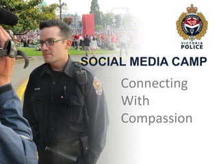 SOCIAL MEDIA CAMP
     Connecting
     With
     Compassion
 