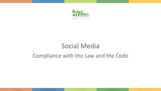 Social	Media
Compliance	with	the	Law	and	the	Code
 