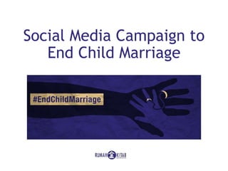 Social Media Campaign to
End Child Marriage
 