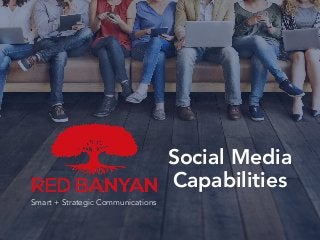 Smart + Strategic Communications
Social Media
Capabilities
 
