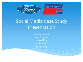 Social Media Case Study
      Presentation
        Team Members:
         Ang Puay Xin
          Lin Wei Ling
          Krishna Veni
          Li Yu Meng
 