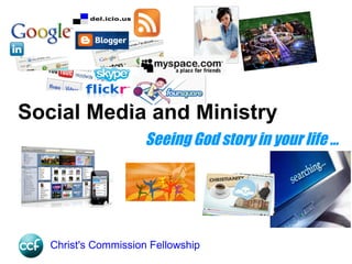 Seeing God story in your life ... Social Media and Ministry *Disclaimer All rights to any copyrighted images used in this presentation belong to the creators and copyright holders 