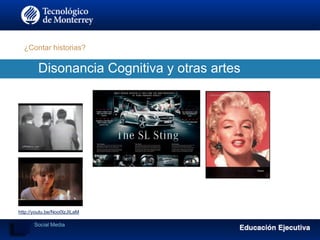 ¿Contar historias?
Disonancia Cognitiva y otras artes
http://youtu.be/Noo0lzJILaM
Social Media
 