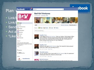 Link/Logo on site Link/Logo in email signature, print materials Send Email Request Act as page, interact on other pages “ Like” other pages/content, as company 