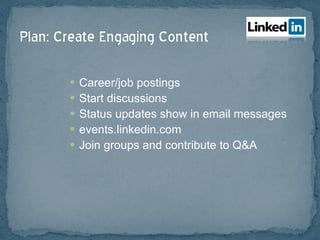 Career/job postings Start discussions Status updates show in email messages events.linkedin.com Join groups and contribute to Q&A 