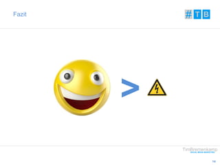 14 
Fazit 
> 
 