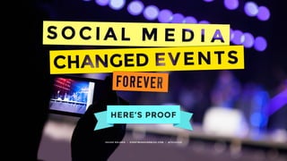 Social Media Changed Events forever. Here’s proof. This is a presentation from the upcoming book Social Media for Events. It presents the result of one of the most research about the use of social media at events. 
 