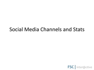 Social Media Channels and Stats
 