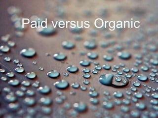 Paid versus Organic
 