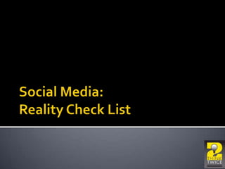 Social Media: Reality Check List 