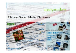 Chinese Social Media Platforms




                                                    Photocase_florida
                STORYMAKER GMBH TÜBINGEN | PEKING
 