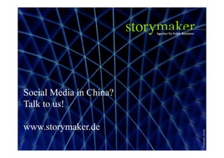 Social Media in China?
Talk to us!

www.storymaker.de




                                                    Photocase_fl...