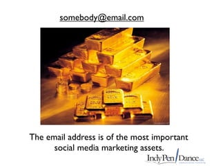 somebody@email.com




The email address is of the most important
      social media marketing assets.
 