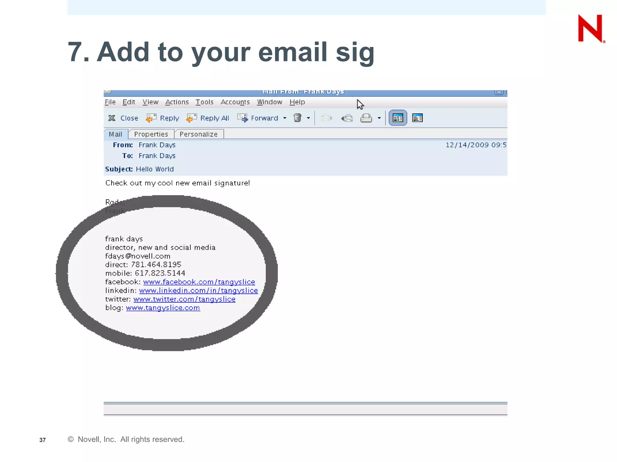 7. Add to your email sig




37   © Novell, Inc. All rights reserved.
 
