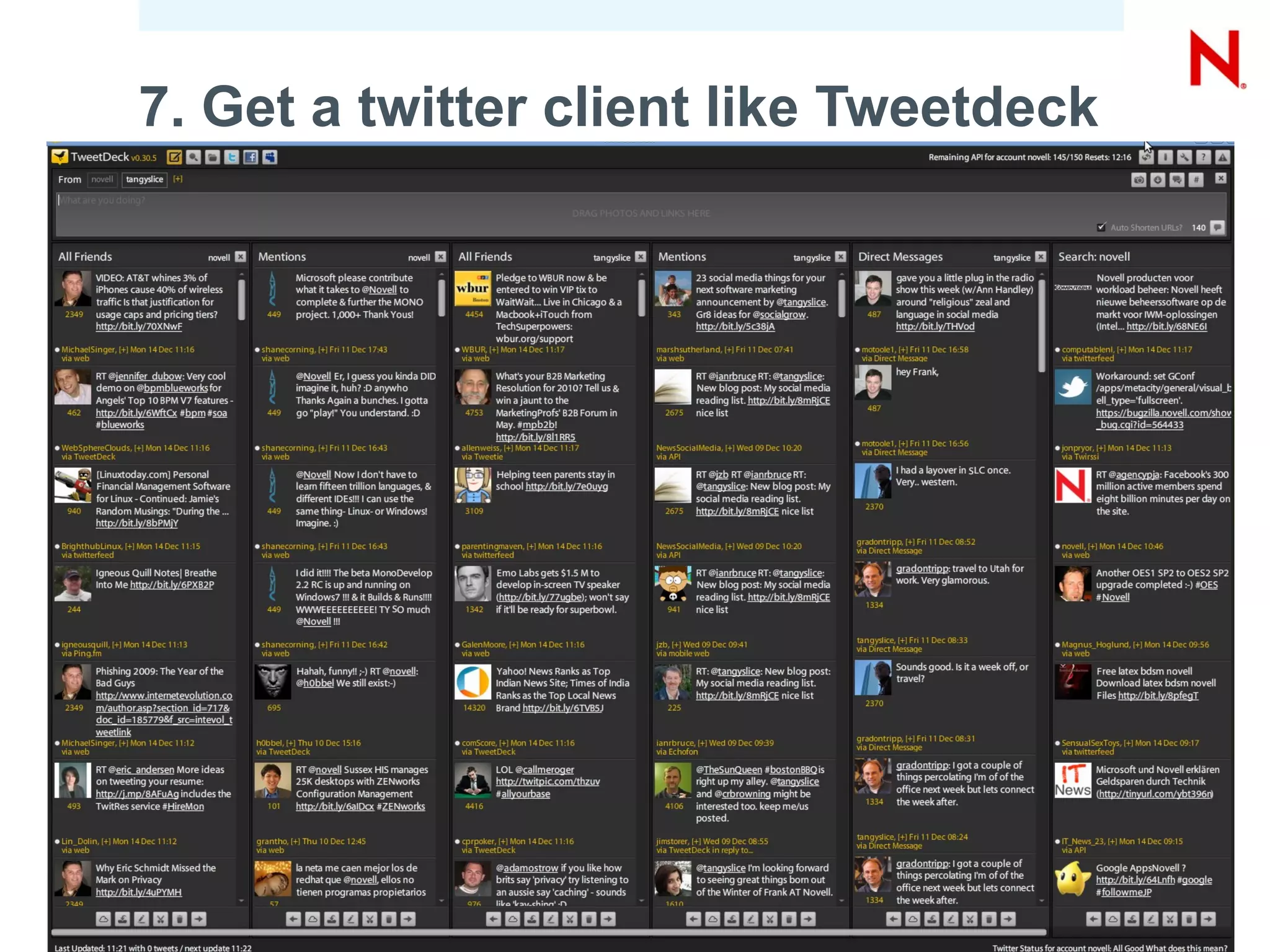 7. Get a twitter client like Tweetdeck




54   © Novell, Inc. All rights reserved.
 