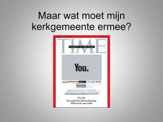 Maar wat moet mijn kerkgemeente ermee? 