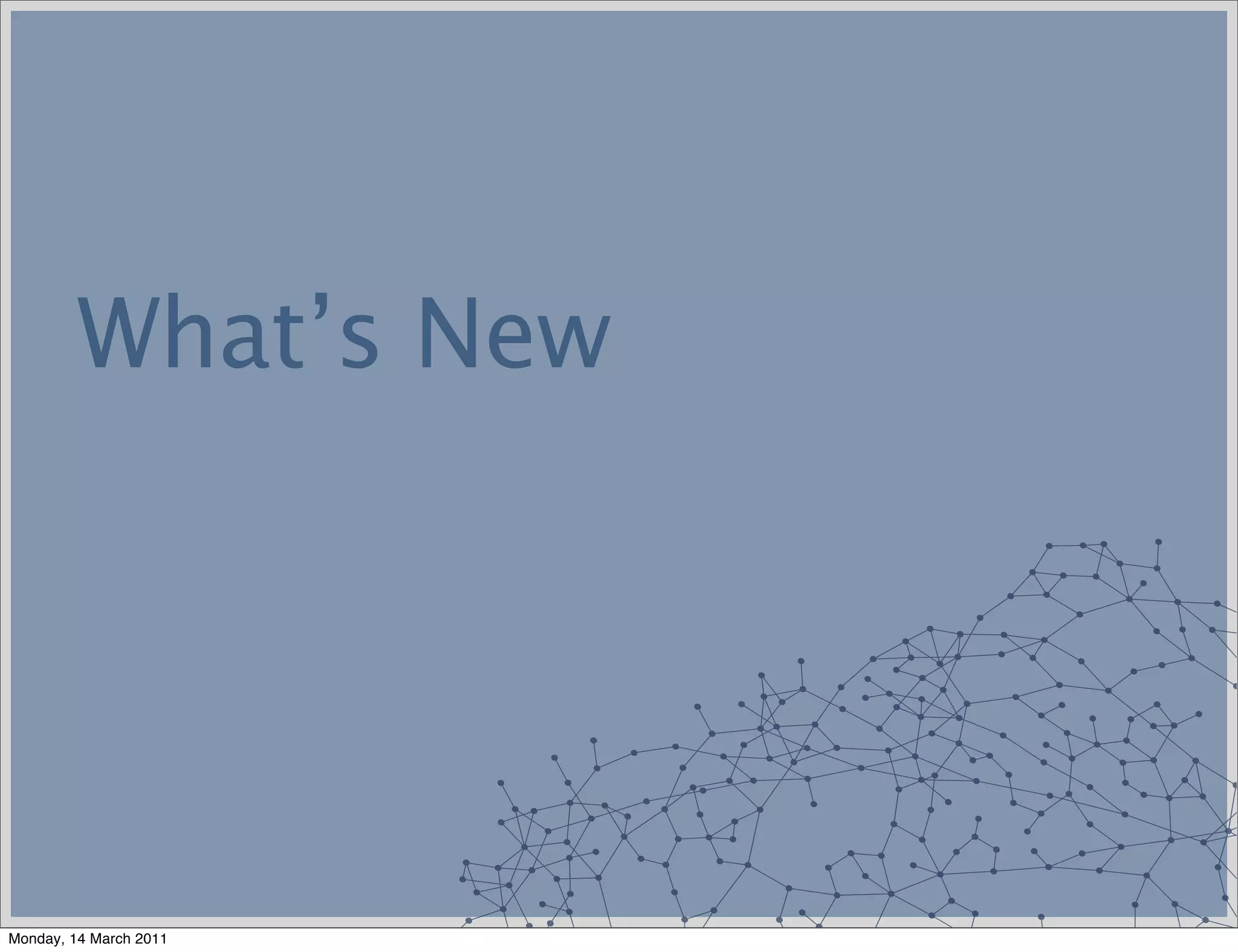 What’s New




Monday, 14 March 2011
 