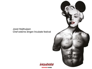 Joost Heijthuijsen Chef externedingen Incubate festival 