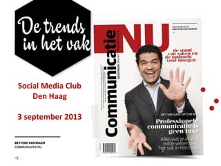 Confidential
Social Media Club
Den Haag
3 september 2013
 