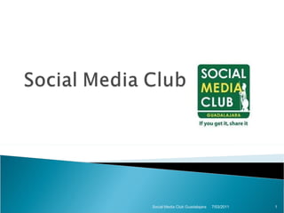 7/03/2011 Social Media Club Guadalajara 