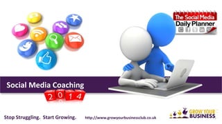 Social Media Marketing Coaching
Stop Struggling. Start Growing. http://www.growyourbusiness.club
 
